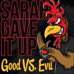 Sarah Gave It Up : Good Vs. Evil